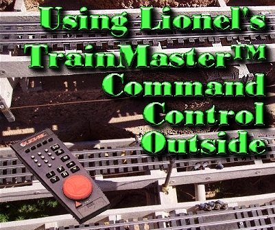 Using Lionel's TrainMaster<sup><small>TM</small></sup> Command Control Outside. Among other topics, this article shows how to get a 'ground' for your signal outside, where a radio 'ground' may be hard to come by.  Click for bigger photo.