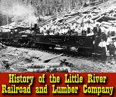 History of the Little River Railroad and Lumber Company. Click to see this photo page on the museum's site.
