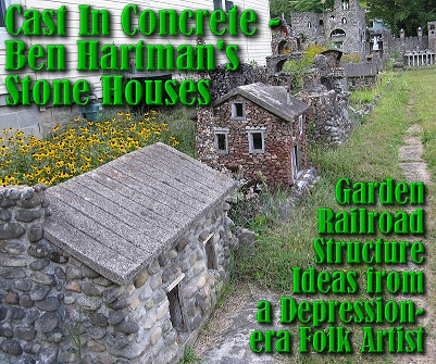 Cast in Concrete - Ben Hartman's Stone Houses.  Click to see a long view of Ben Hartman's elaborate rock garden.